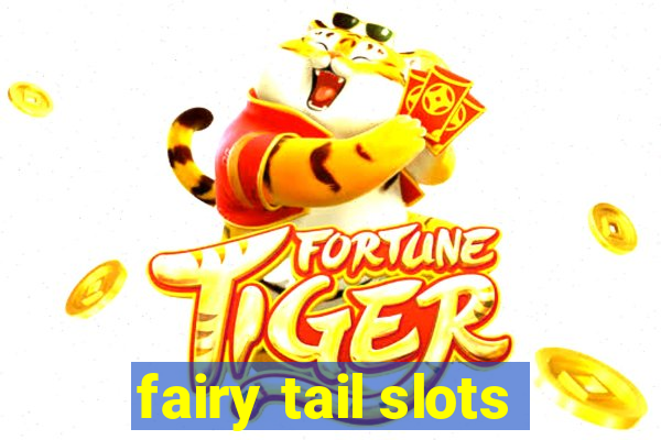 fairy tail slots